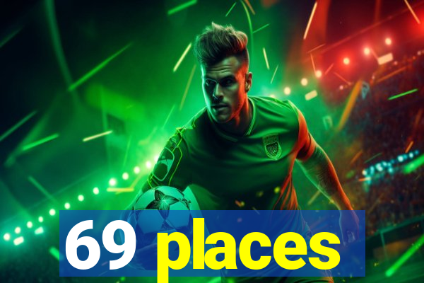 69 places